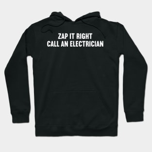 Zap It Right Call an Electrician Hoodie